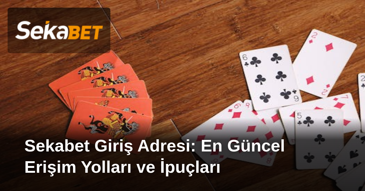 Sekabet Giriş Adresi: En Güncel Erişim Yolları ve İpuçları